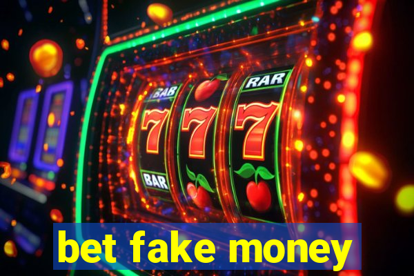 bet fake money